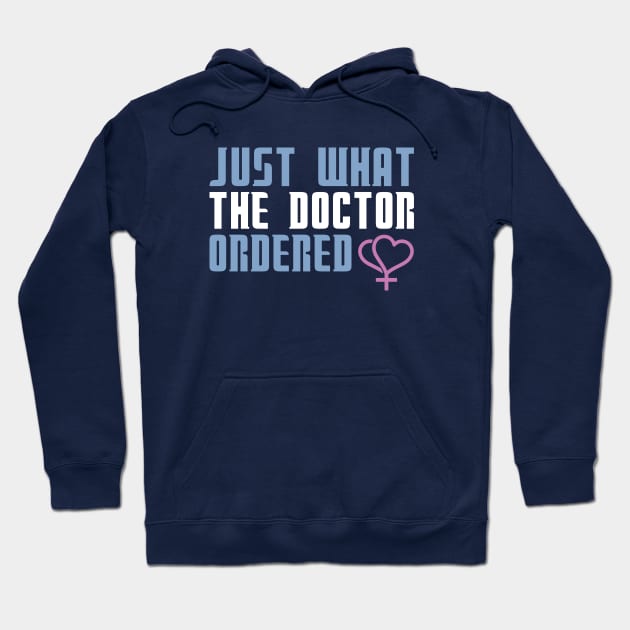 Just What The Doctor Ordered Hoodie by TrulyMadlyGeekly